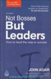 Not Bosses But Leaders