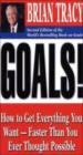 Goals!: How To Get Everything You Want Faster Than You Ever Thought Possible