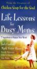 Chicken Soup For The Soul - Life Lessons For Busy Moms