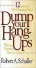 Dump Your Hang-Ups Without Dumping Them On Others...